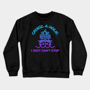 Cruise-A-Holic Crewneck Sweatshirt